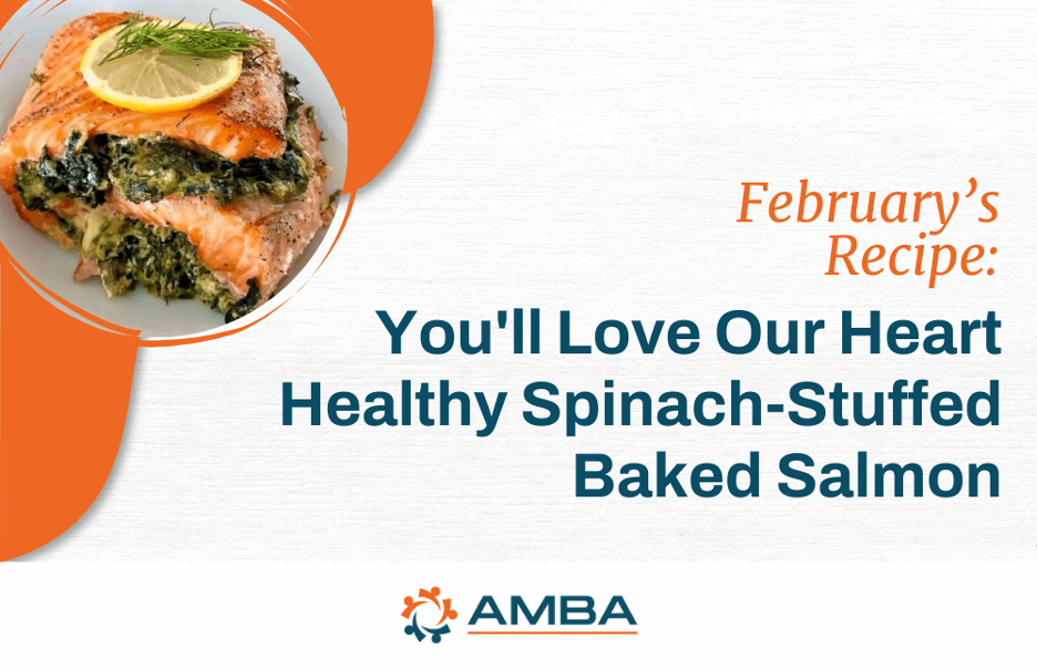 February’s Recipe: You’ll ❤️ Our Heart Healthy Spinach-Stuffed Baked Salmon